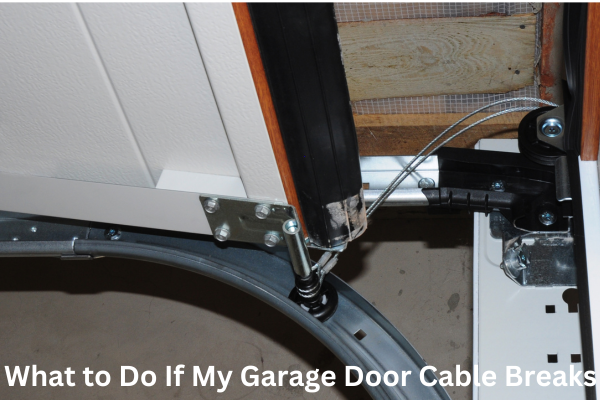 What to Do If My Garage Door Cable Breaks What to Do If My Garage Door Cable Breaks